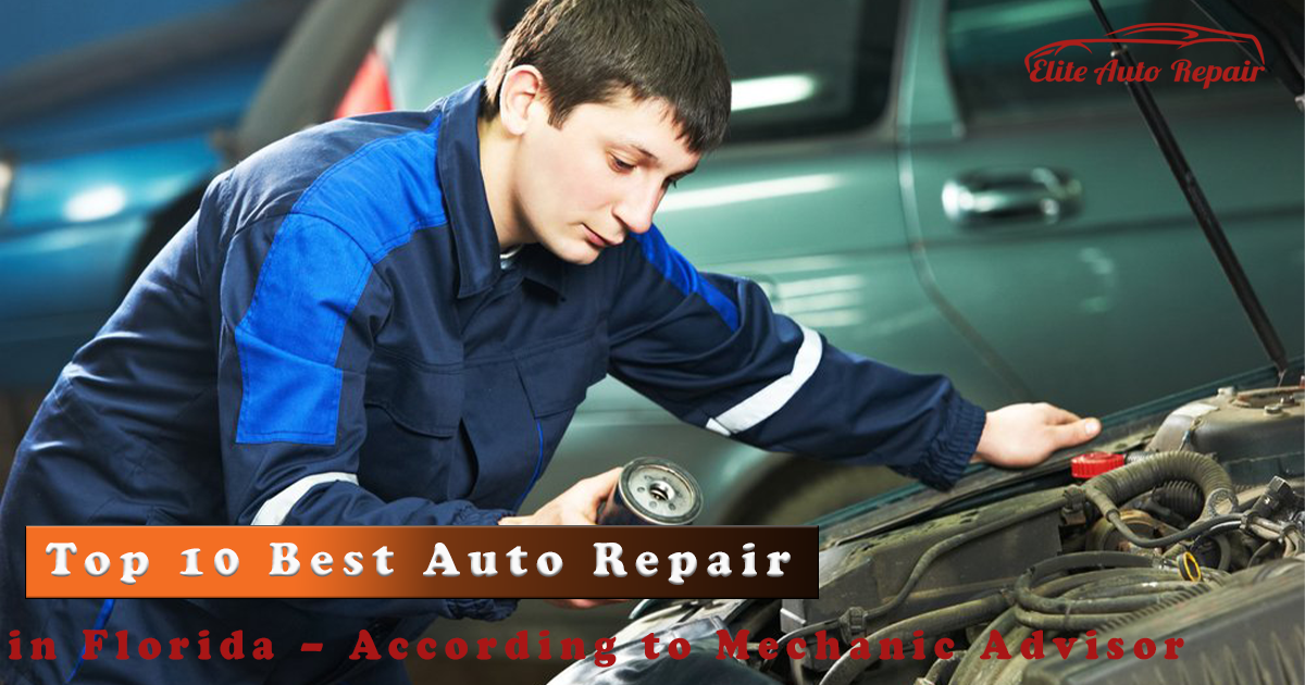 TOP 10 BEST Auto Repairs in Florida – According to Mechanic Advisor