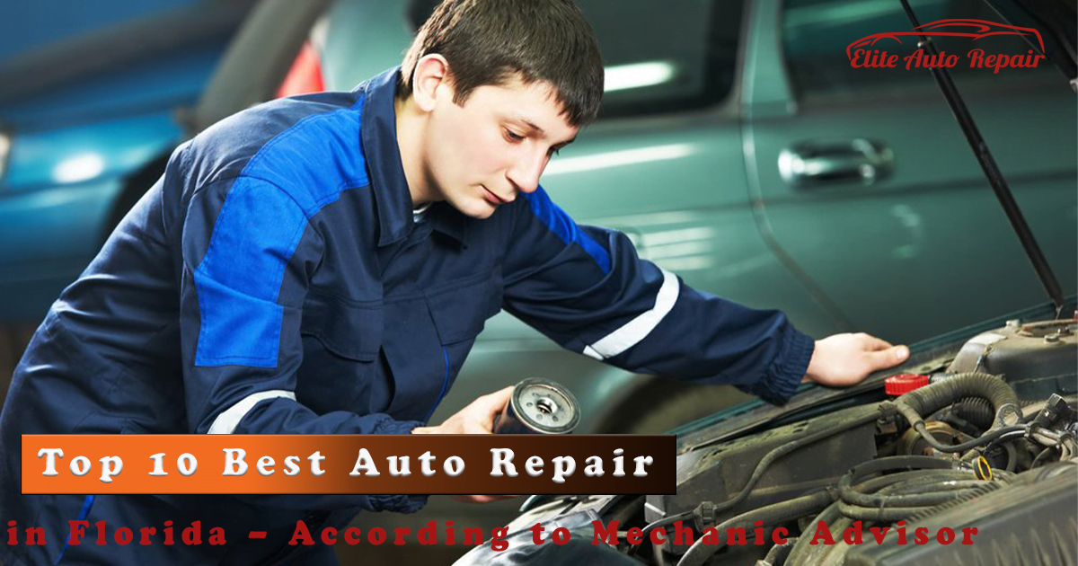 TOP 10 BEST Auto Repairs in Florida – According to Mechanic Advisor