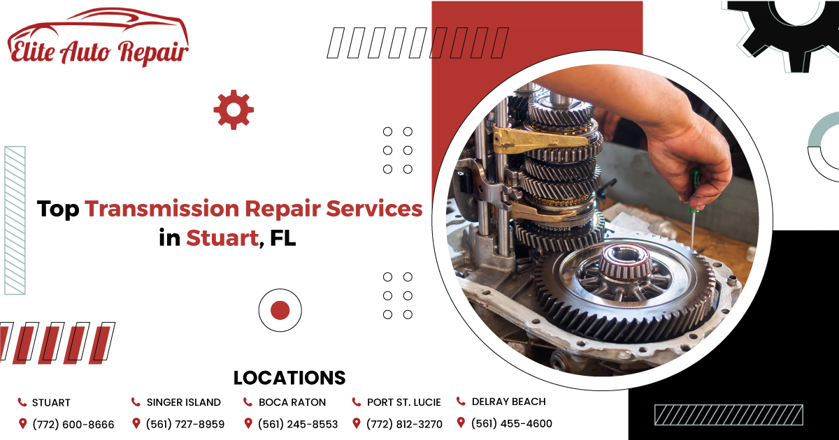 Top Transmission Repair Services in Stuart, FL: Trust Elite Auto Repair for Quality Transmission Services