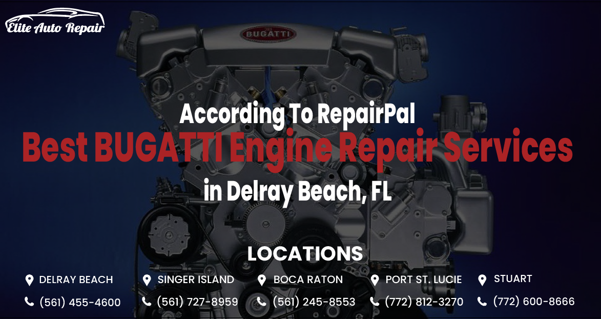 ACCORDING TO REPAIRPAL: ULTIMATE GUIDE TO THE BEST BUGATTI ENGINE REPAIR SERVICES IN DELRAY BEACH, FL
