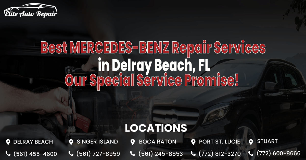 Best Mercedes-Benz Repair Services in Delray Beach, FL: Our Special Service Promise!
