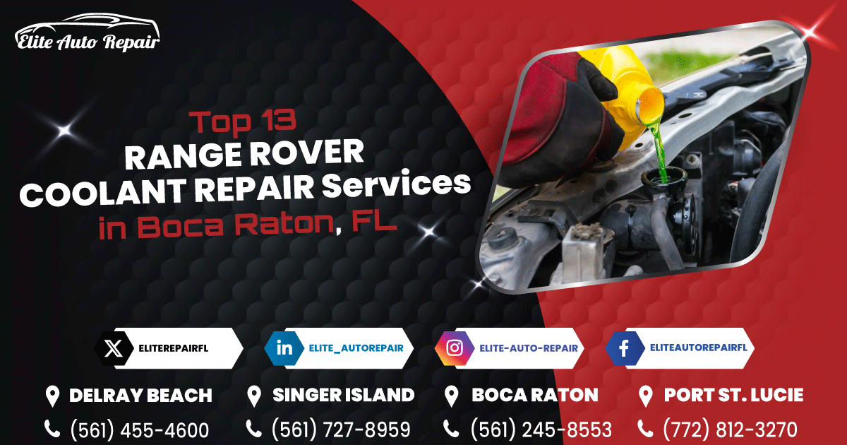 Top 13 Range Rover Coolant Repair Services in Boca Raton, FL
