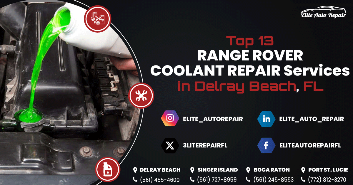 Top 13 Range Rover Coolant Repair Services in Delray Beach, FL