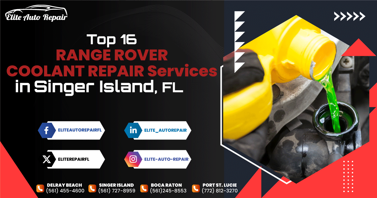Top 16 Range Rover Coolant Repair Services in Singer Island, FL