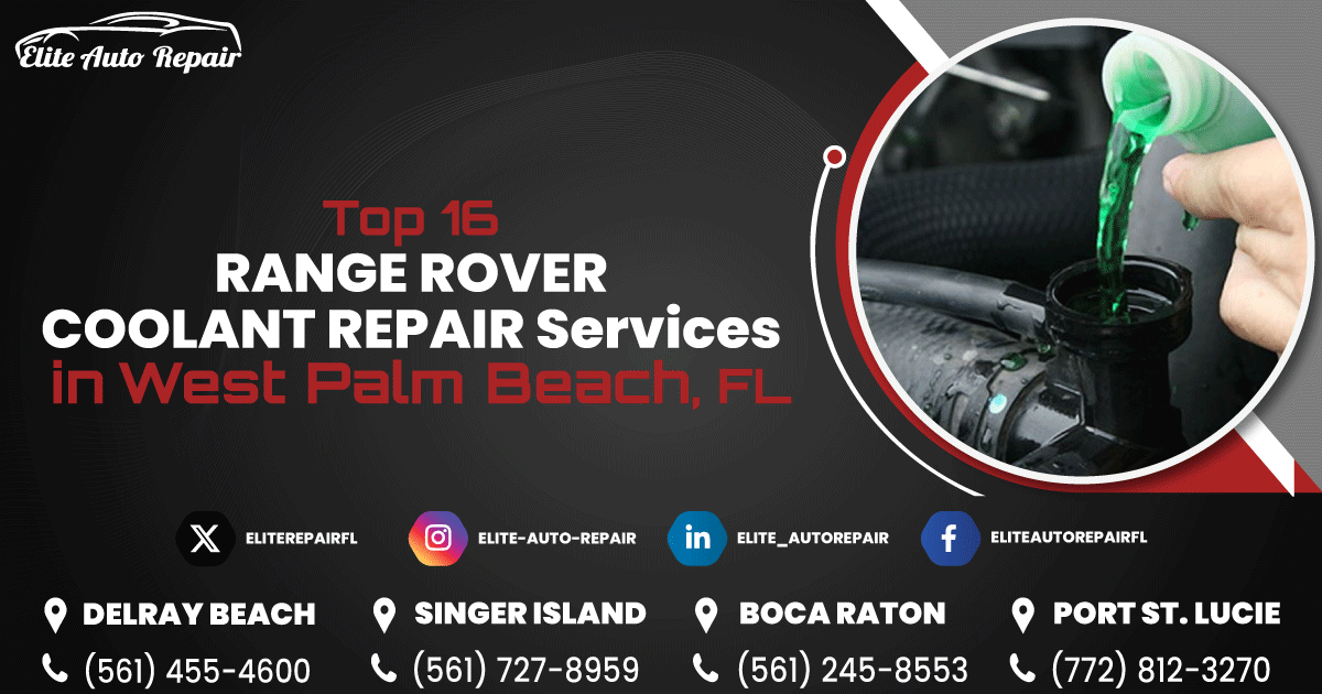 Top 16 Range Rover Coolant Repair Services in West Palm Beach, FL