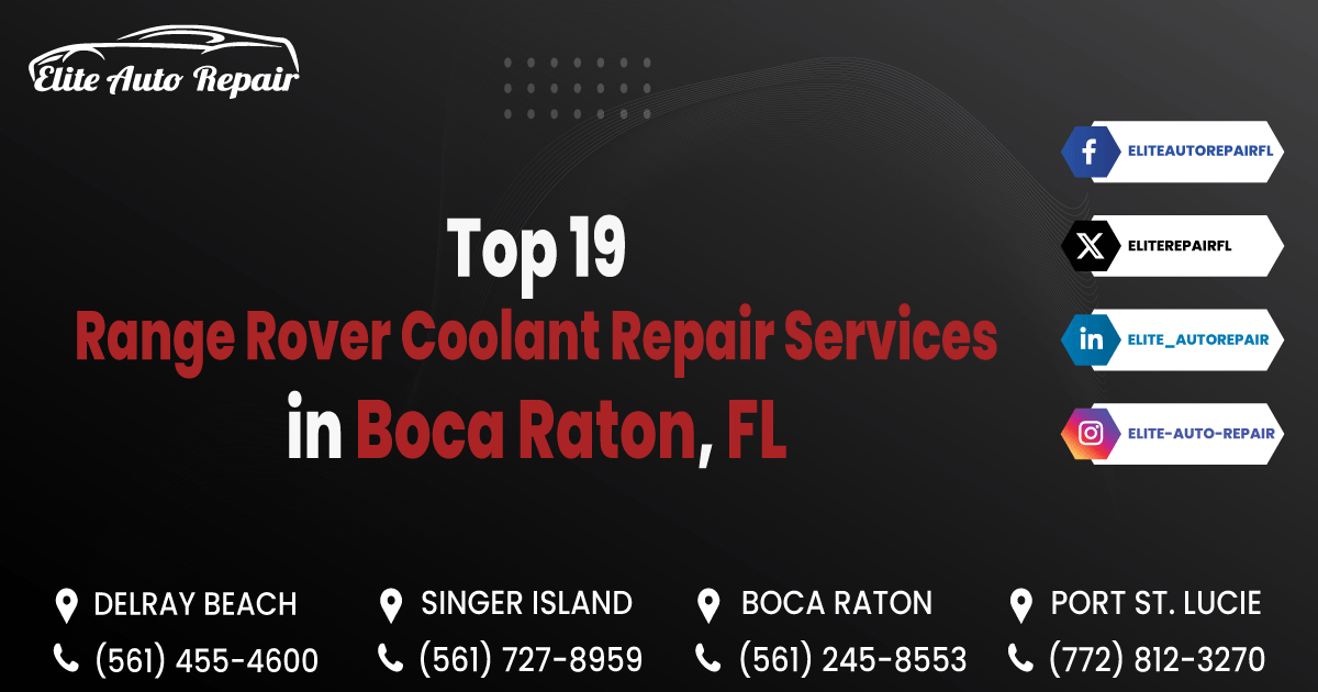 Top 19 Range Rover Coolant Repair Services in Boca Raton, FL