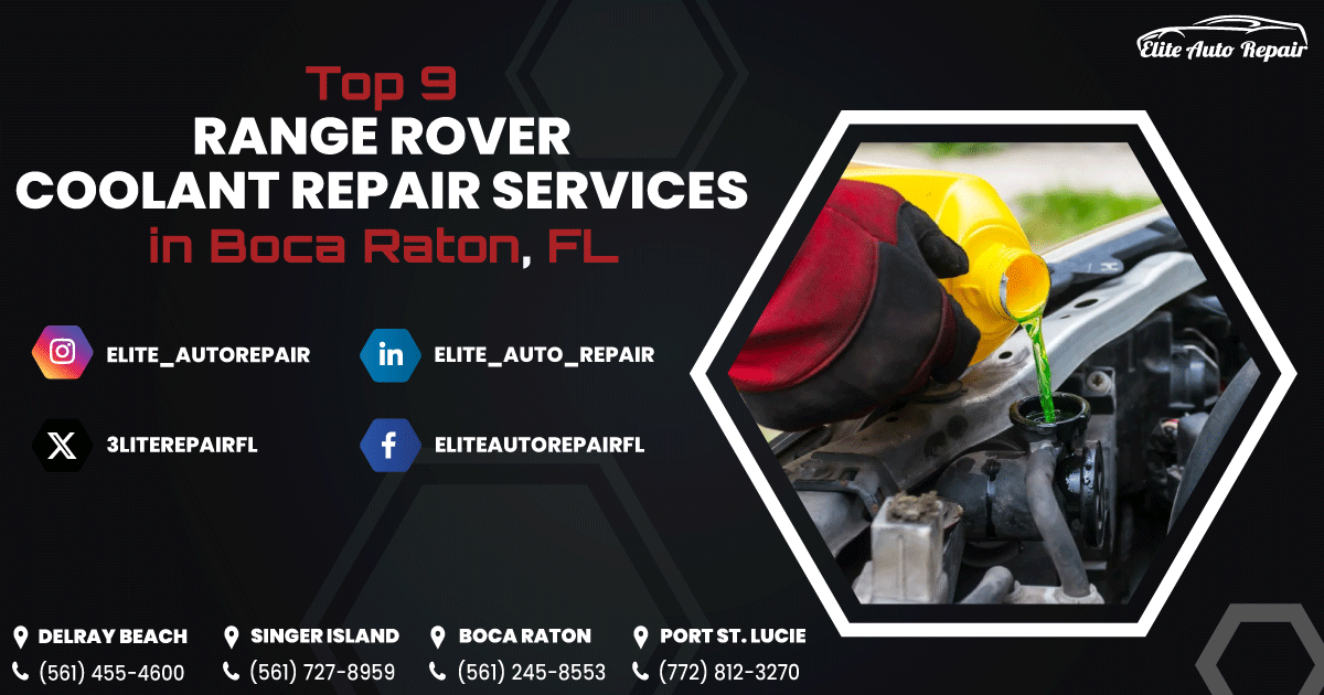 Top 9 Range Rover Coolant Repair Services in Boca Raton, FL