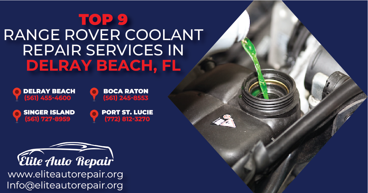 Top 9 Range Rover Coolant Repair Services in Delray Beach, FL