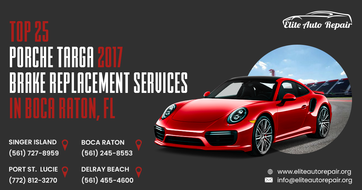 Top 25 Porsche Targa 2017 Brake Replacement Services in Boca Raton, FL