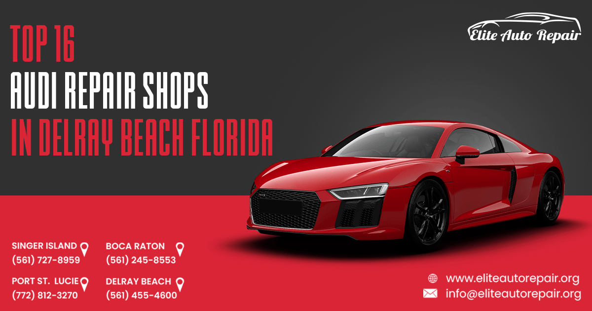 Top 16 Audi Repair Shops in Delray Beach, FL