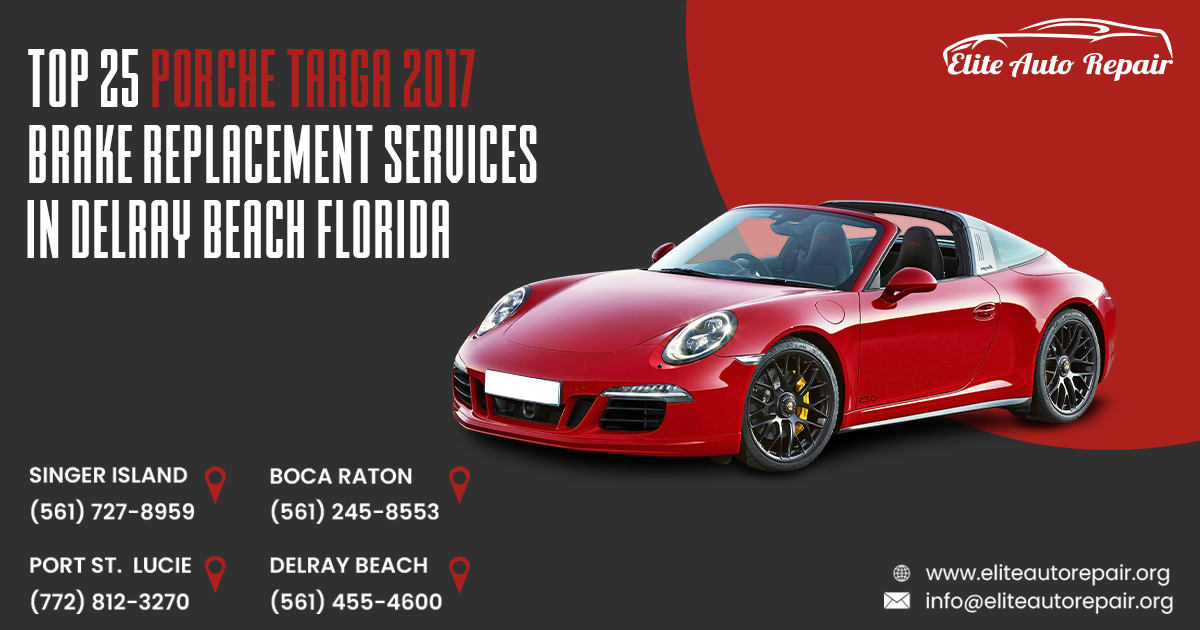 Top 25 Porsche Targa 2017 Brake Replacement Services in Delray Beach, FL