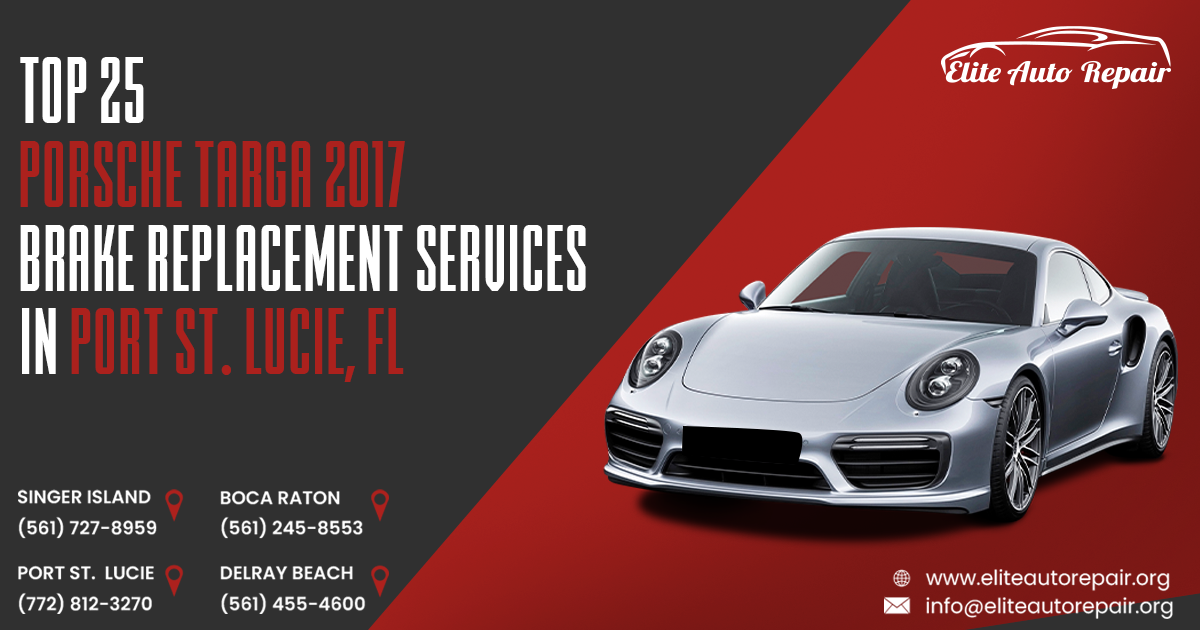 Top 25 Porsche Targa 2017 Brake Replacement Repair Services in Port St Lucie, FL