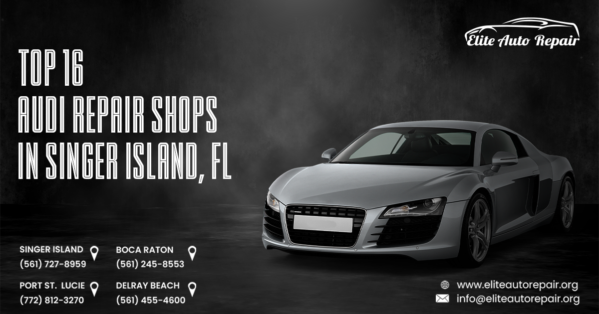 Top 16 Audi Repair Shops in Singer Island, FL