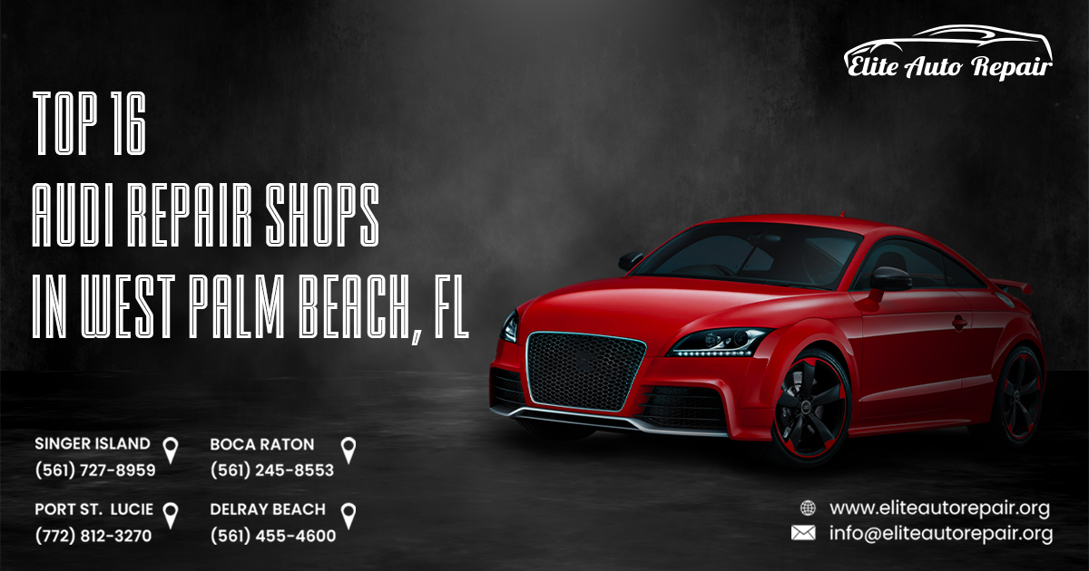 Top 16 Audi Repair Shops in West Palm Beach, FL