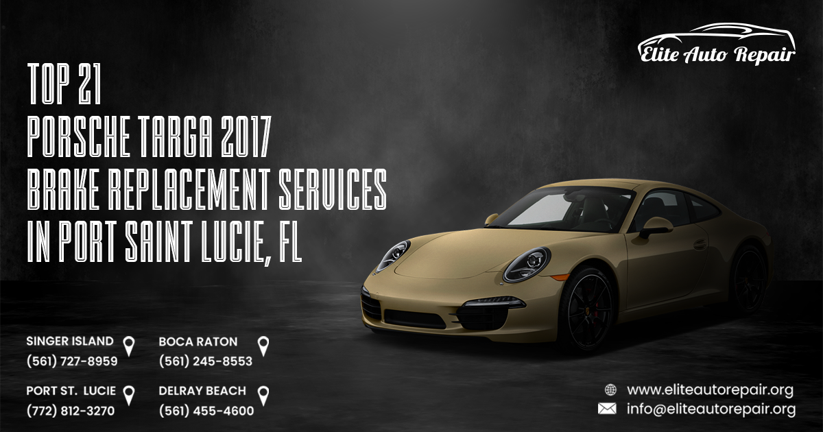 Top 21 Porsche Targa 2017 Brake Replacement Repair Services in Port St Lucie, FL