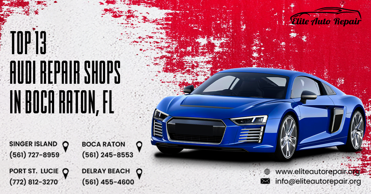 Top 13 Audi Repair Shops in Boca Raton, FL