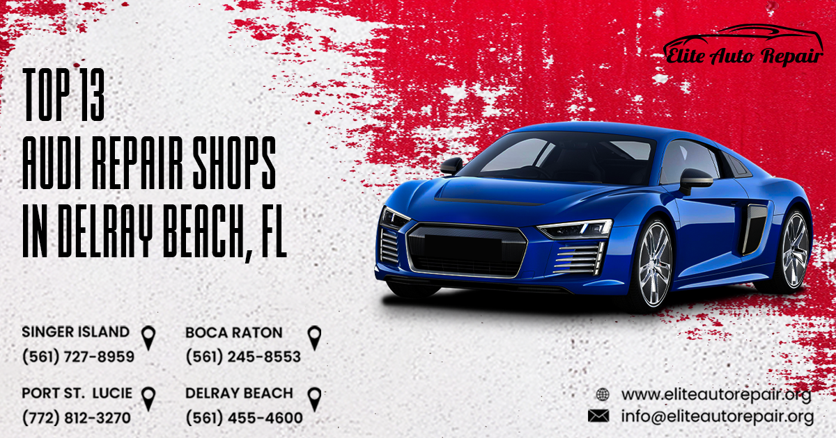 Top 13 Audi Repair Shops in Delray Beach, FL