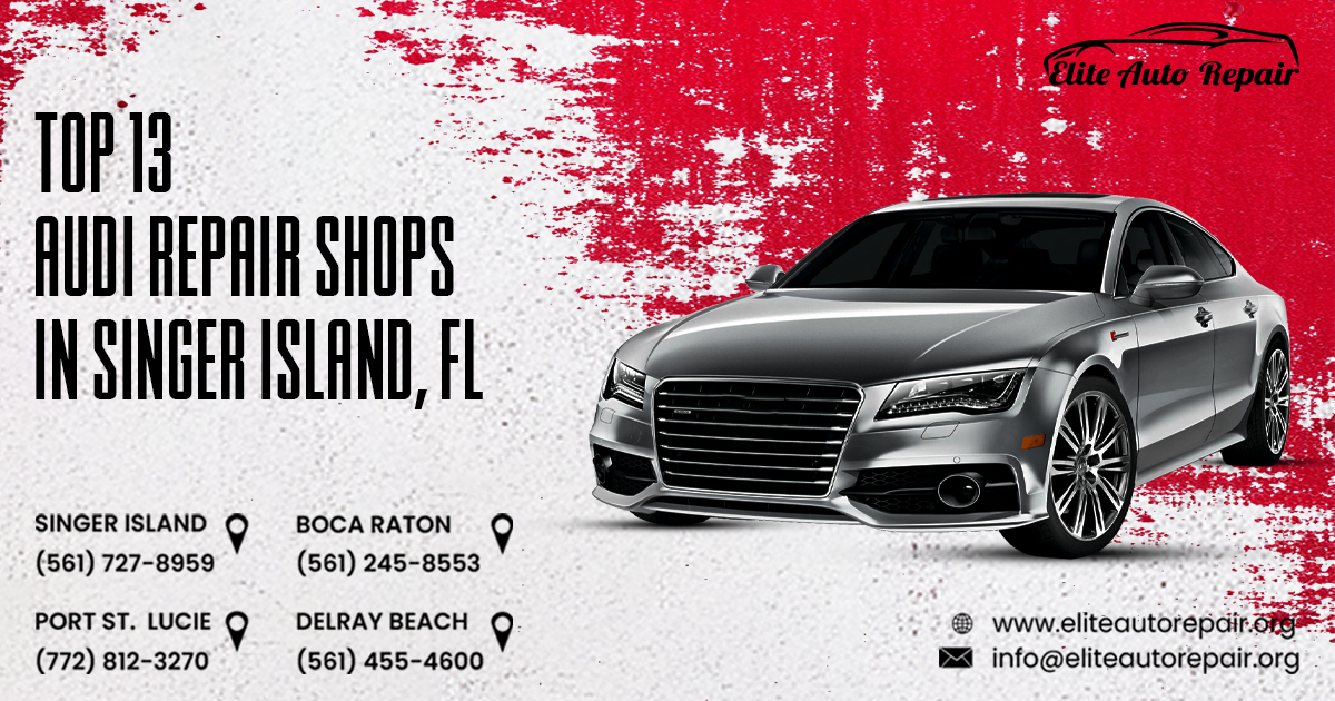 Top 13 Audi Repair Shops in Singer Island, FL