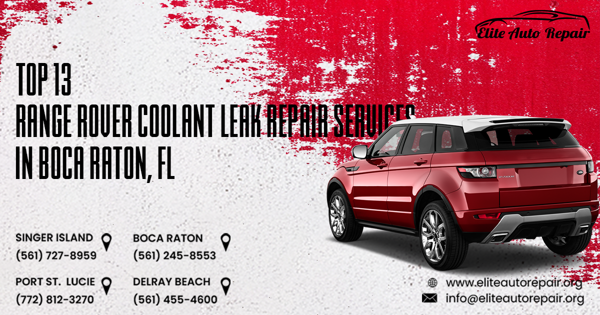 Top 13 Range Rover Coolant Leak Repair Services In Boca Raton, FL
