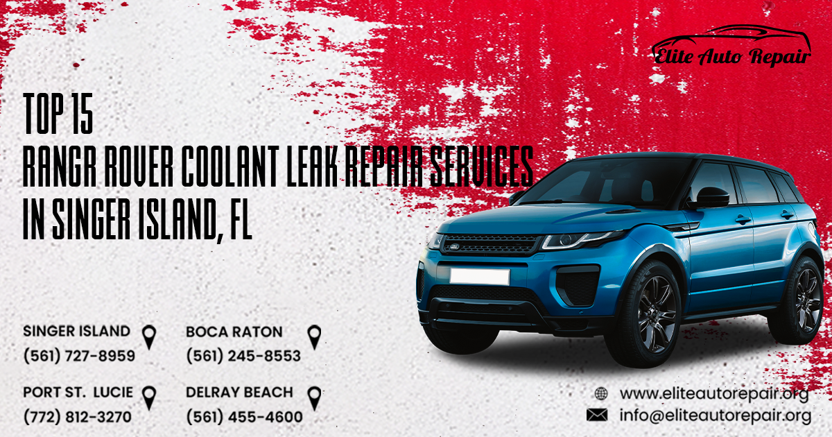 Top 15 Range Rover Coolant Leak Repair Services In Boca Raton, FL