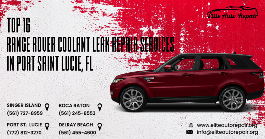Top 16 Range Rover coolant leak repair services in Port St Lucie, FL