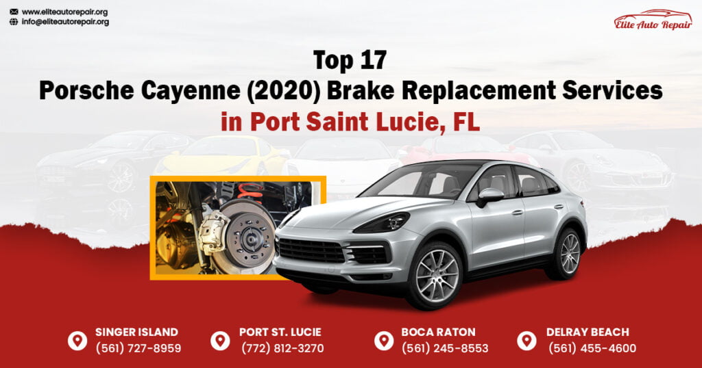 Top 17 Porsche Cayenne (2020) Brake Replacement Services in Port Saint Lucie, FL