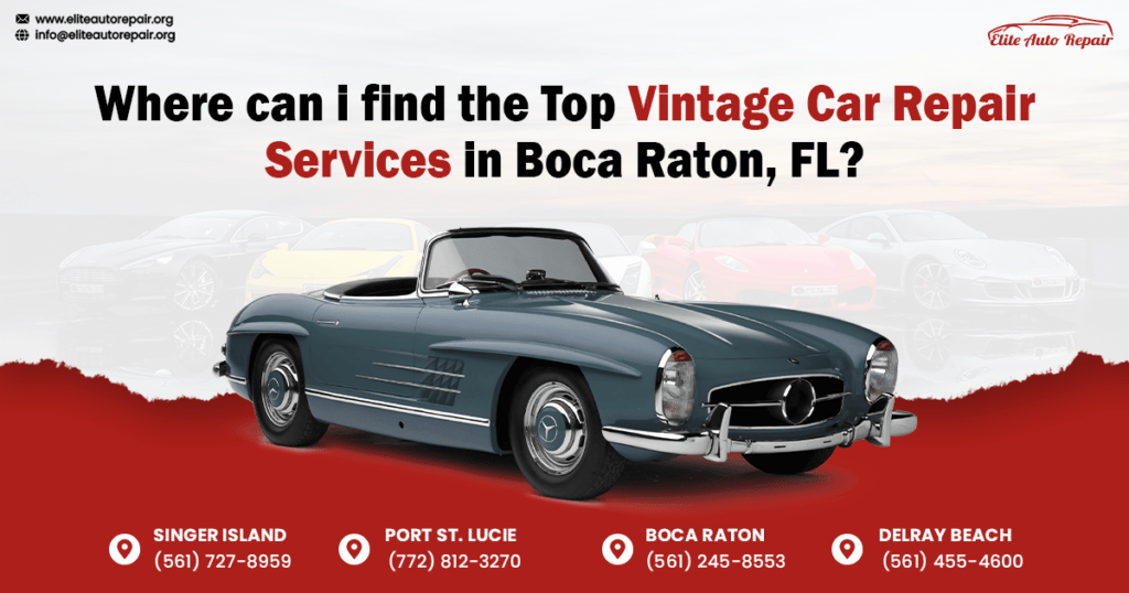 Where can I find the Top Vintage Car Repair Services in Boca Raton, FL?