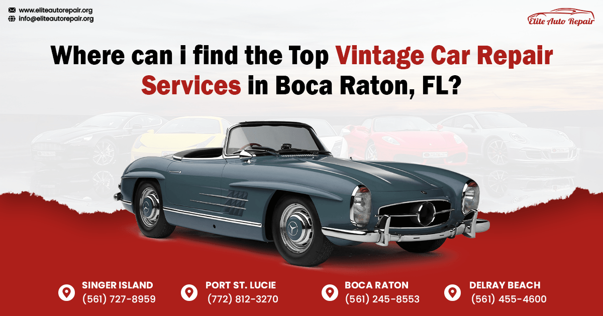 Where can I find the Top Vintage Car Repair Services in Boca Raton, FL?