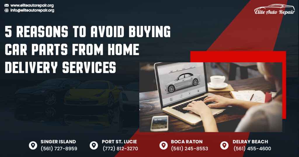 5 Reasons to Avoid Buying Car Parts from Home Delivery Services